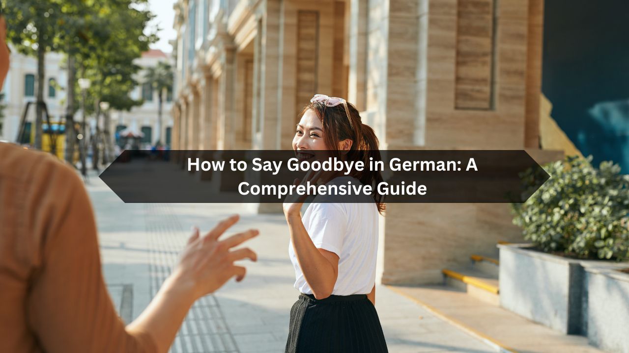 How To Say Goodbye In German